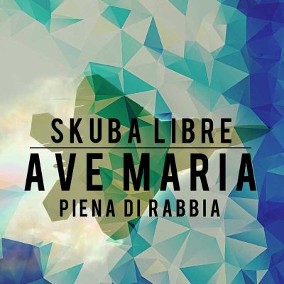 skuba-libre-ave-maria-piena-di-rabbia